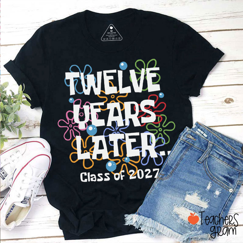 Personalized Graduation Year Twelve Years Later Floral Teacher T‑Shirt