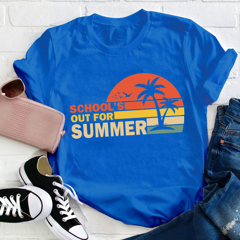 Summer Time School's Out For Summer Teacher T-Shirt