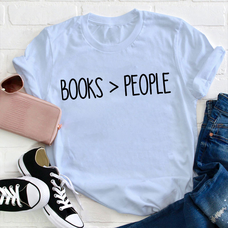 Books Are Bigger Than People Teacher T-Shirt
