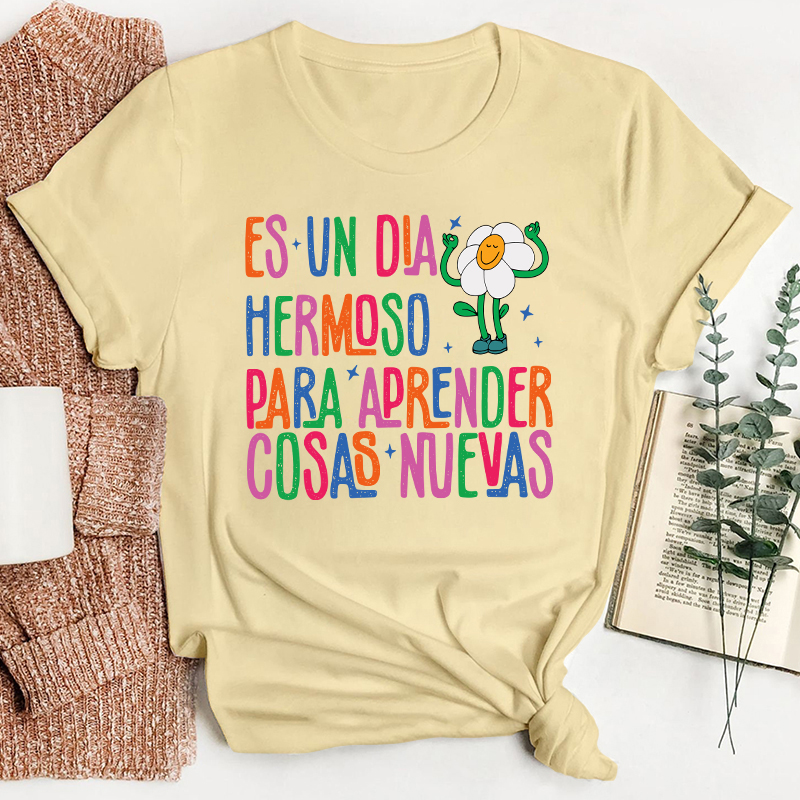 Es Un Dia Hermoso Para Aprender Cosas Nuevas Spanish Teacher T-Shirt