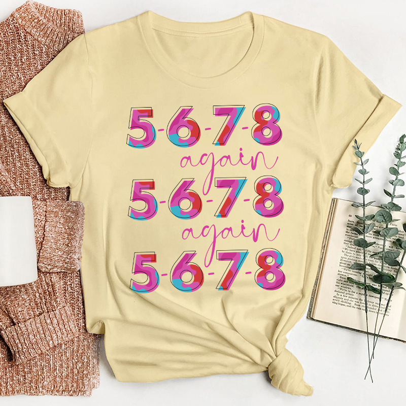 5 6 7 8 Again Teacher T-Shirt