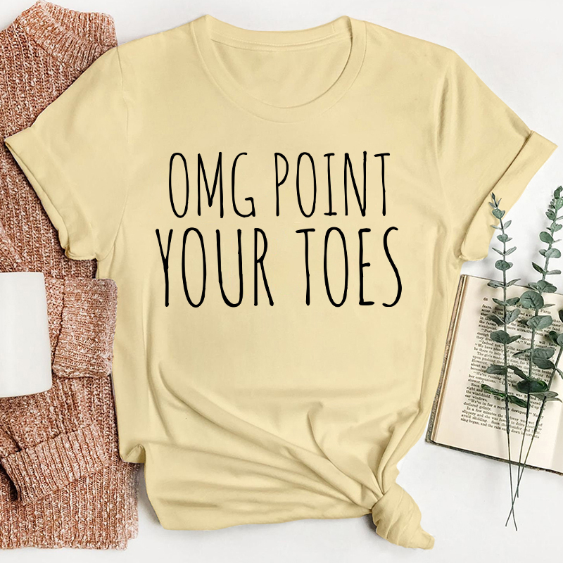 Omg Point Your Toes Teacher T-Shirt