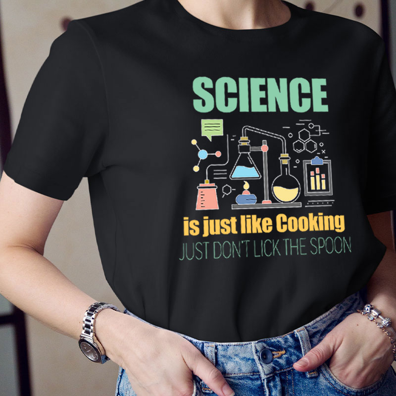 Science Is Just Like Cooking T-Shirt