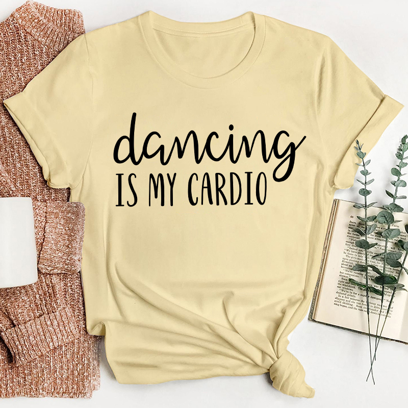 Dancing Is My Cardio Teacher T-Shirt