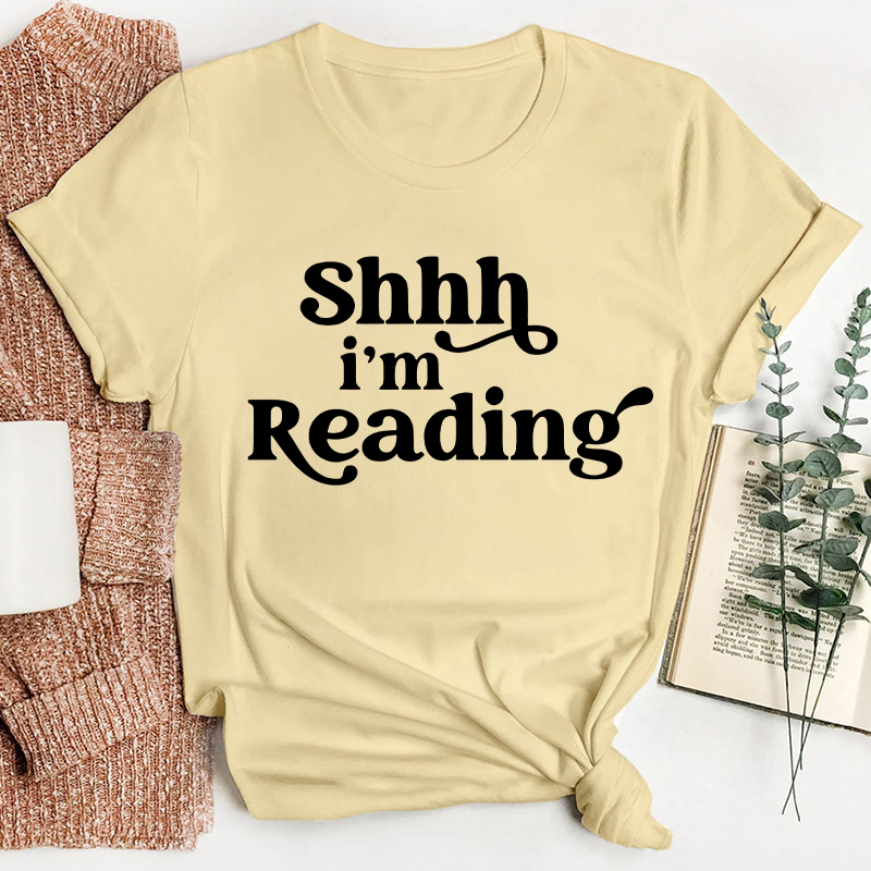 Shhh I'm Reading Teacher T-Shirt