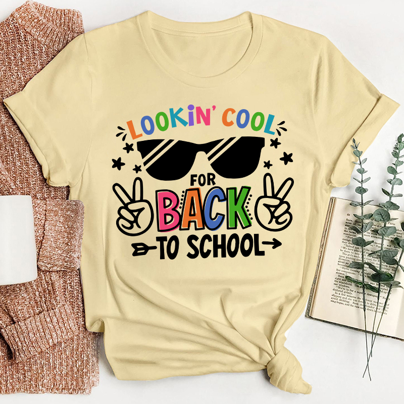 Looking Cool For Back To School First Day Of School Teacher T-Shirt