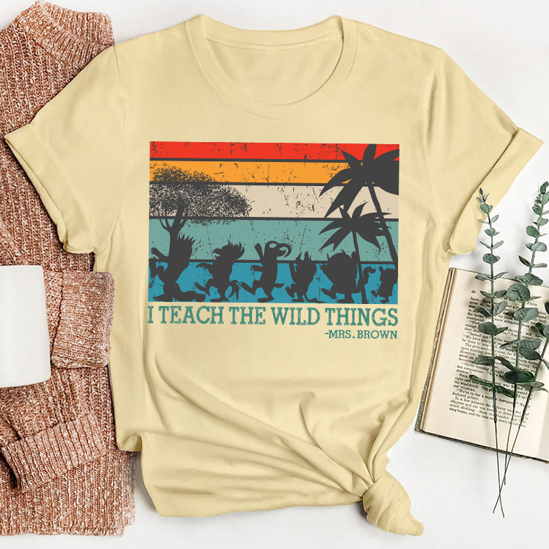 Personalized I Teach The Wild Things Name Teacher T-Shirt