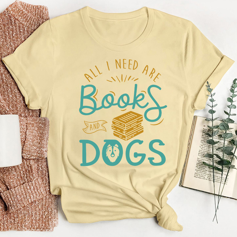 All I Need Are Books And Dogs Teacher T-Shirt