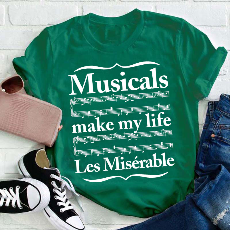 Musicals Make My Life Les Miserable Teacher T-Shirt