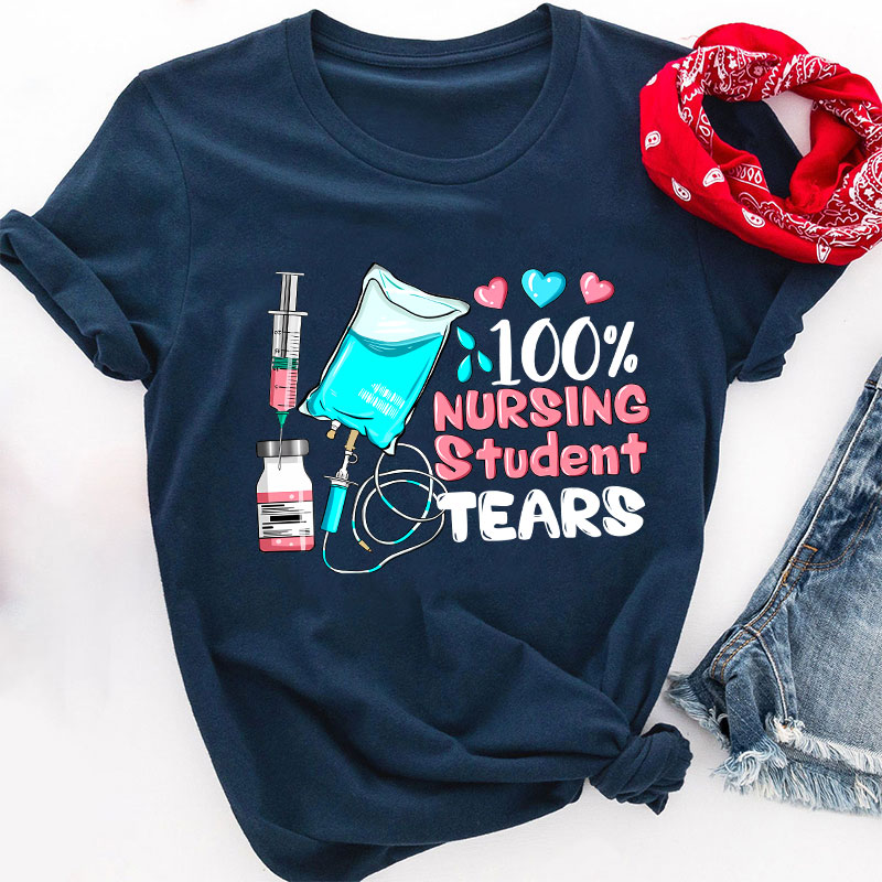 100% Nursing Student Tears T-Shirt