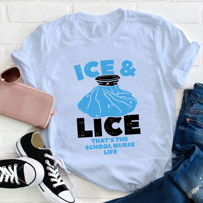 Ice And Lice That's The School Nurse Life T-Shirt
