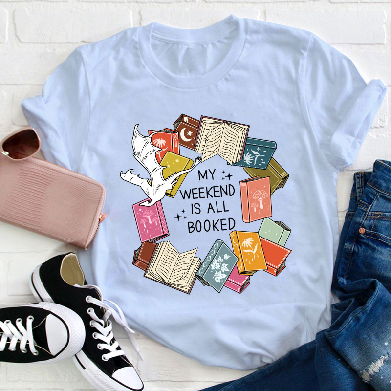 Book Lover My Weekend Is All Booked Teacher T-Shirt