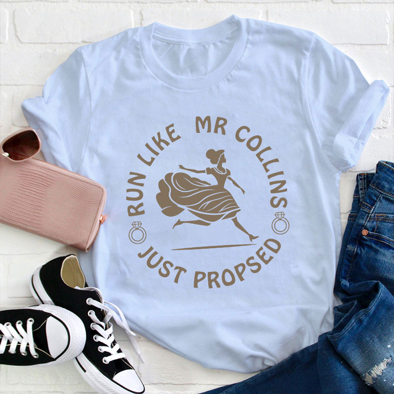 Come On Run Like Mr Collins Just Proposed Teacher T-Shirt