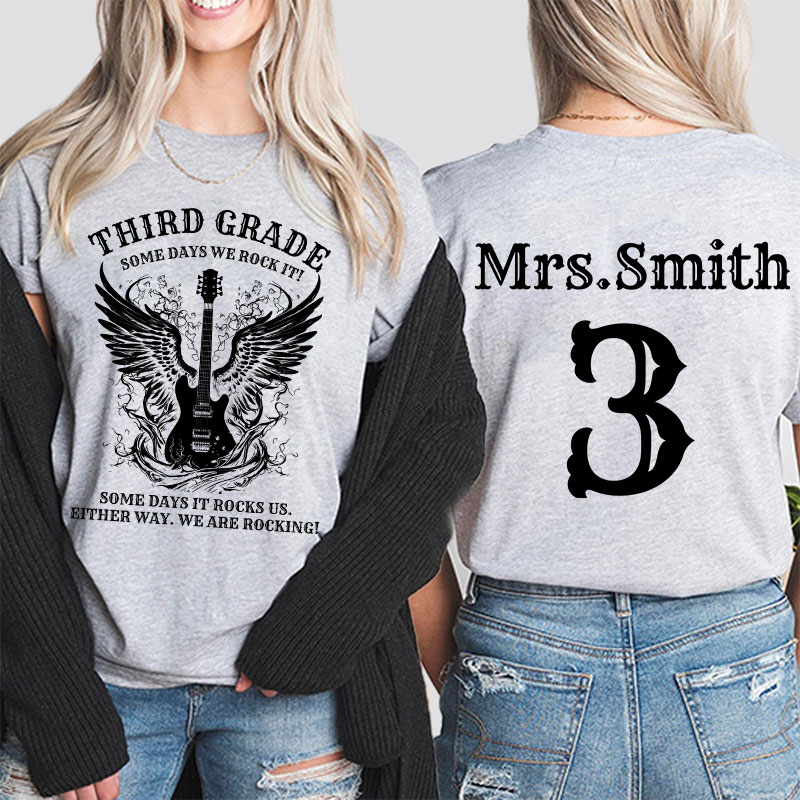 Personalized Name And Grade Some Days We Rock It Teacher Two Sided T-Shirt