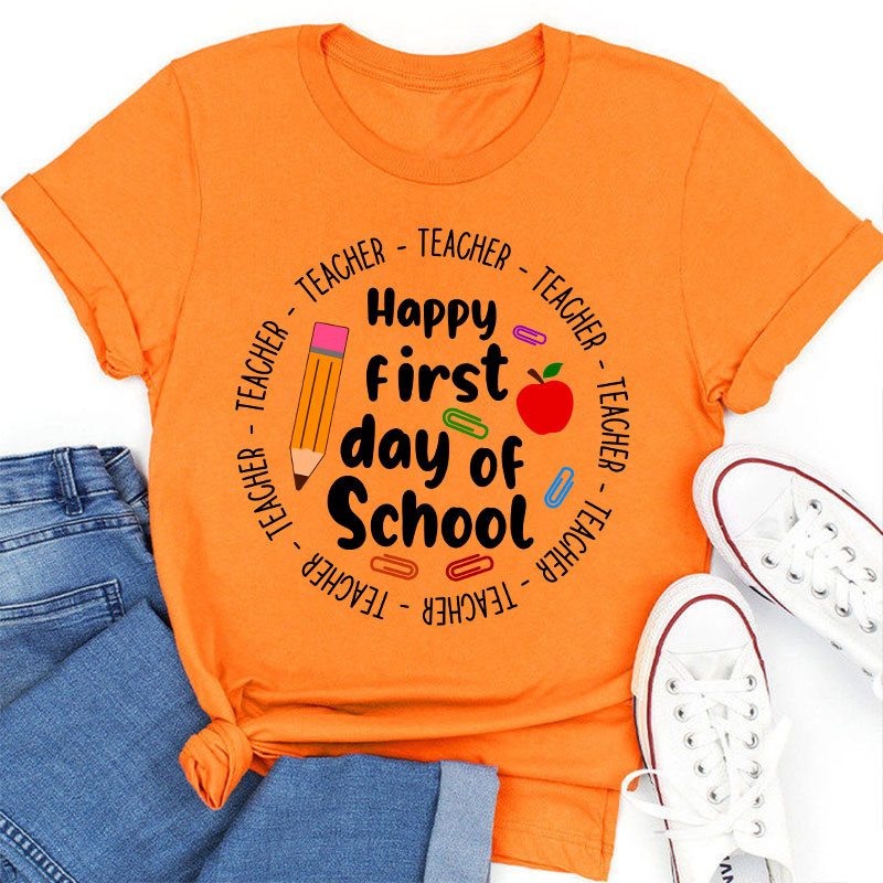 Happy First Day Of School Teacher T-Shirt