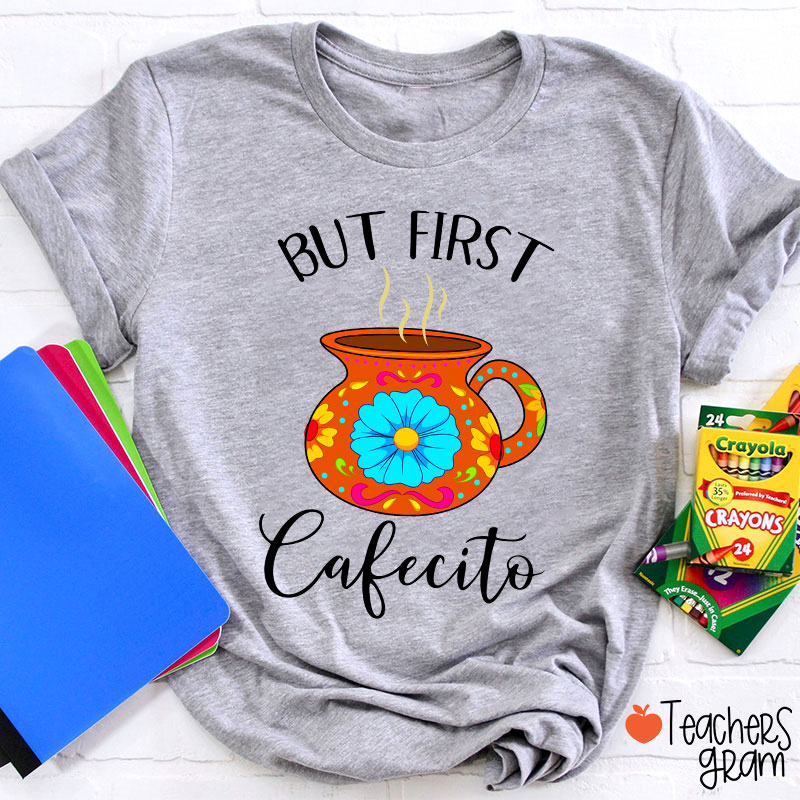 But First Cafecito Spanish Teacher T-Shirt