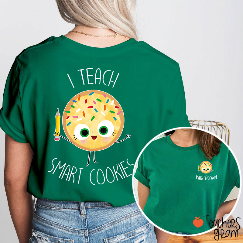 Personalized Name I Teach Smart Cookies Teacher Two Sided T-Shirt