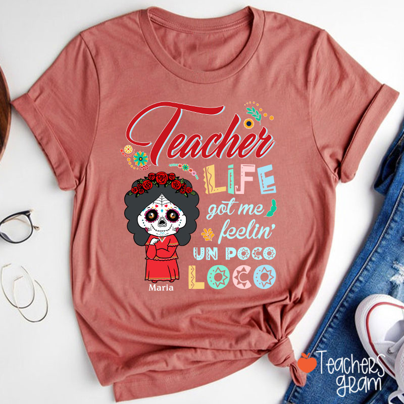 Personalized Teacher Life Got Me Feeling Un Poco Loco Spanish Teacher T-Shirt