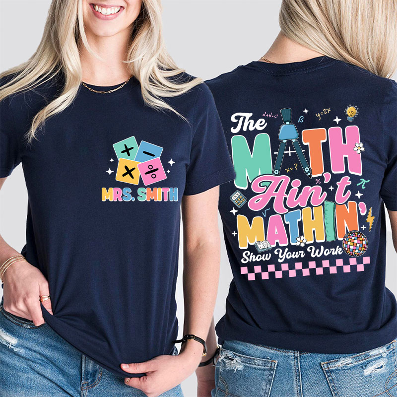 Personalized Name Math Ain't Mathin Teacher Two Sided T-Shirt