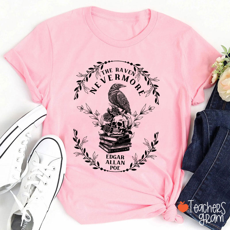 The Raven Nevermore Edgar Allan Poe Teacher T-Shirt