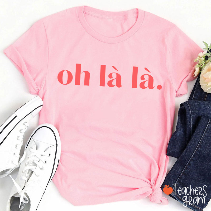 Oh Là Là French Teacher T-Shirt