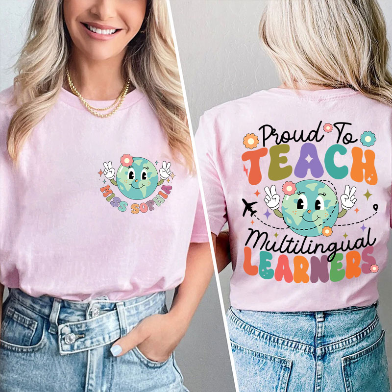 Personalized Proud To Teach Multilingual Learners Esl Teacher Two Sided T-Shirt