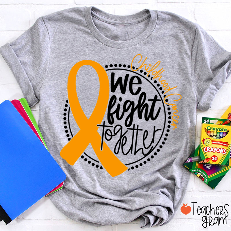 Cancer Support We Fight Together Teacher T-Shirt