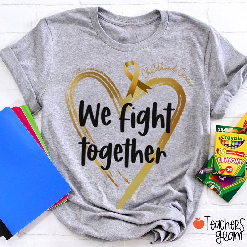 Childhood Cancer We Fight Together Teacher T-Shirt