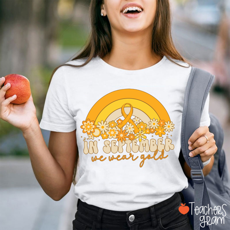 Gold Rainbow In September We Wear Gold Teacher T-Shirt