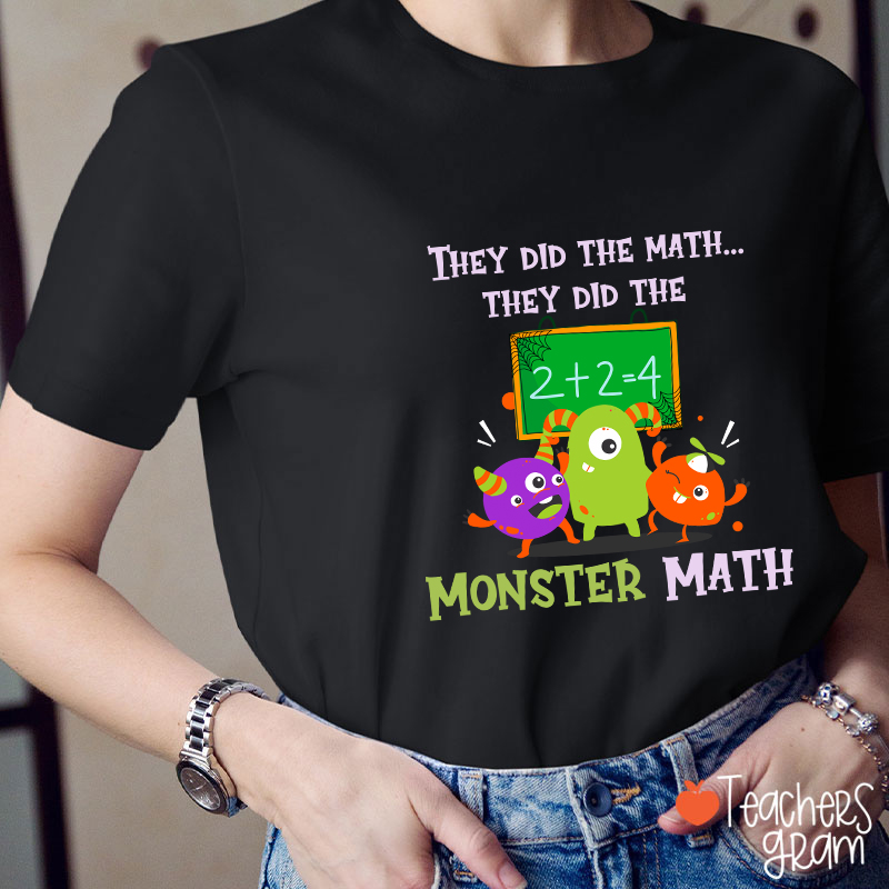 They Did The Math They Did The Monster Math Halloween Teacher T-Shirt