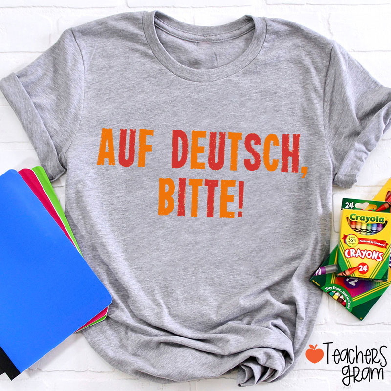 Auf Deutsch Bitte German Teacher T-Shirt