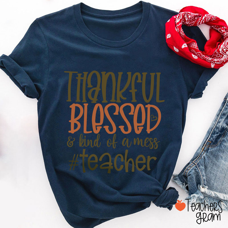 Thankful Blessed Kind Of Mess T-Shirt