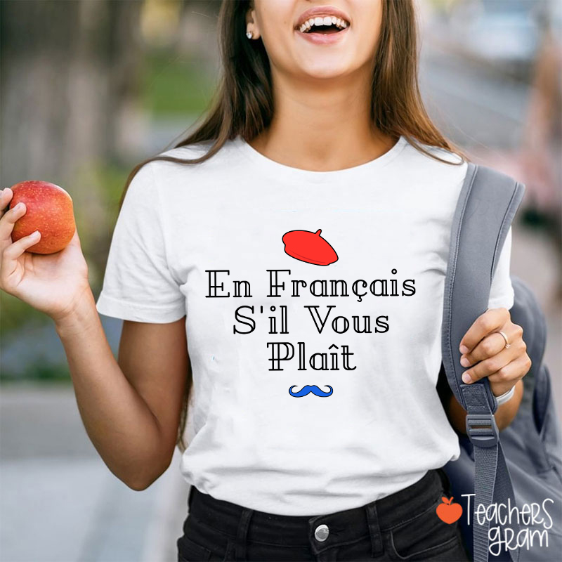 En Francais S'il Vous Plait French Teacher T-Shirt