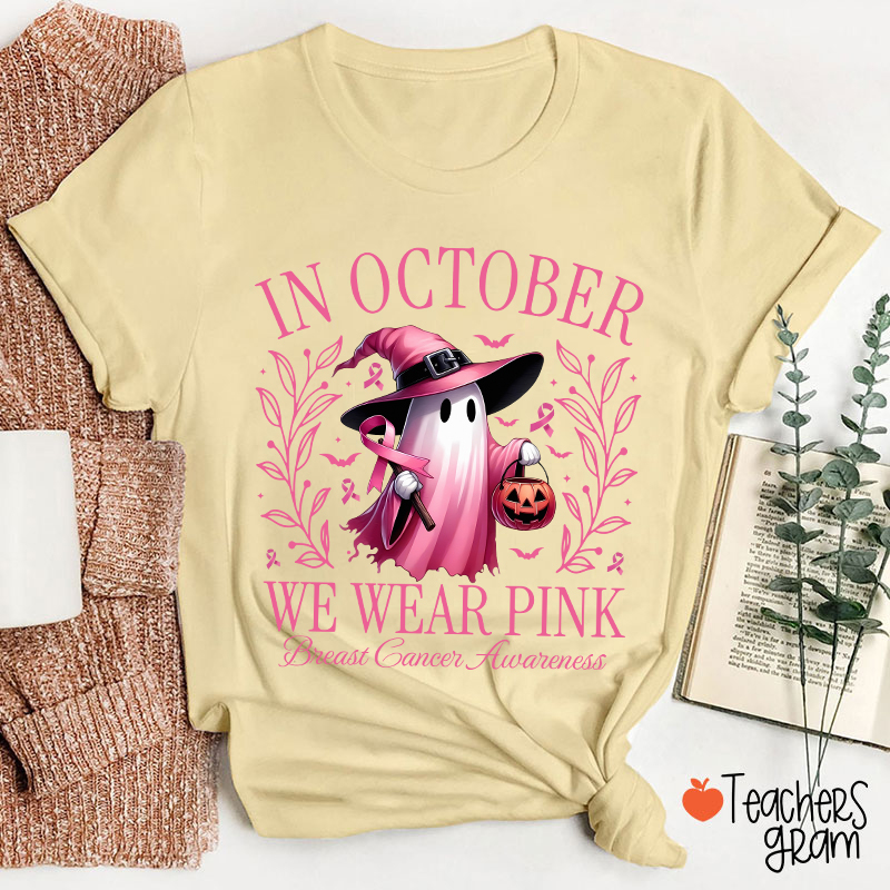 Pink Ghost In October We Wear Pink Breast Cancer Awareness Teacher T-Shirt