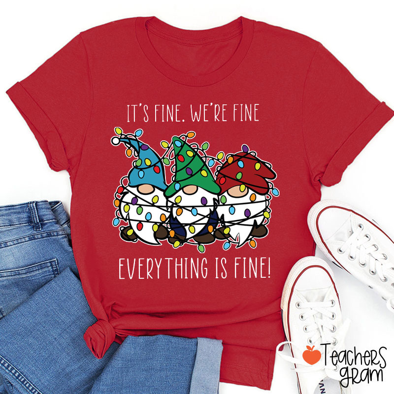 Everything Is Fine Teacher T-Shirt