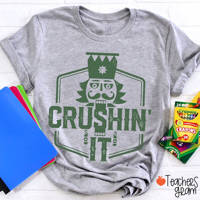 Crushin' It Nutcracker Christmas Dance Teacher T-Shirt