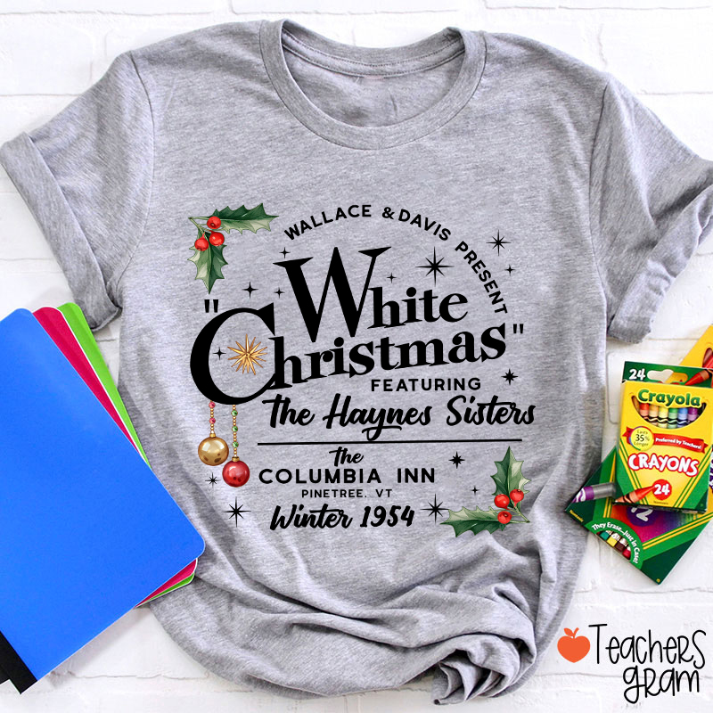 White Christmas Featuring The Haynes Sisters Teacher T-Shirt