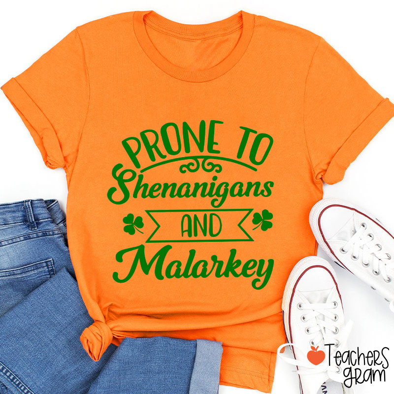 Prone To Shenanigans And Malarkey Teacher T-Shirt