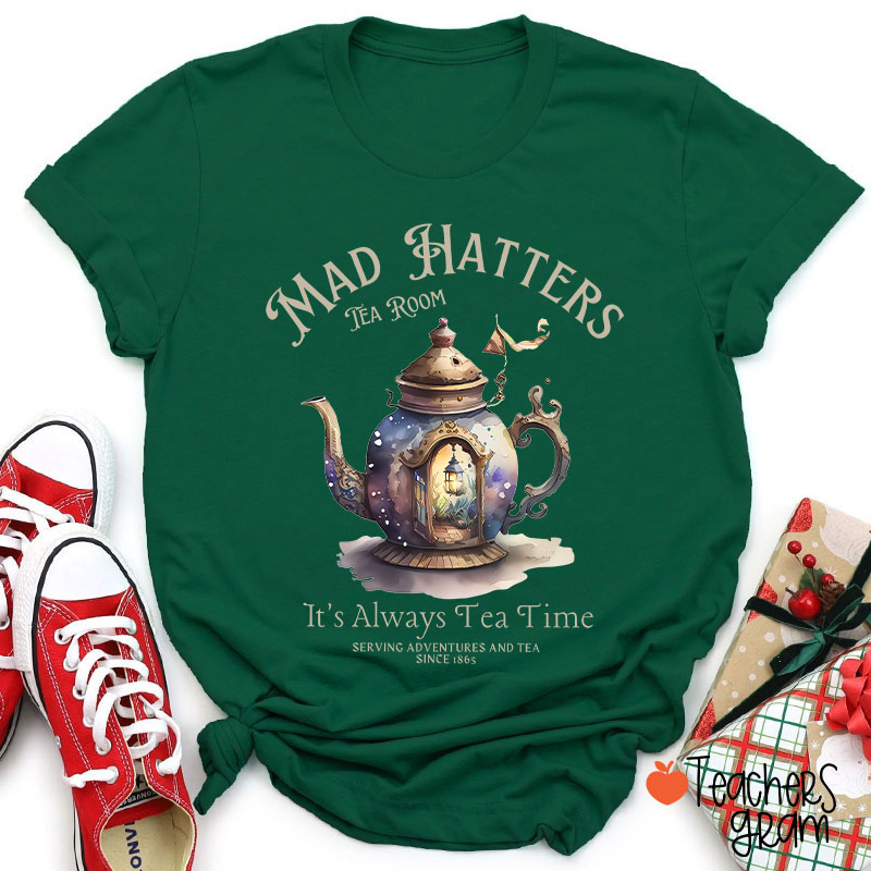Mad Hatters It's Always Tea Time Teacher T-Shirt