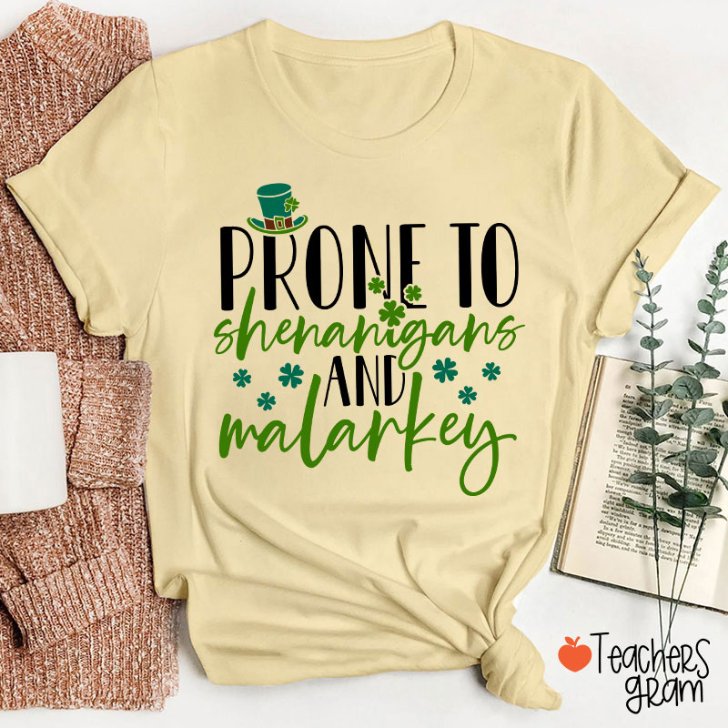 Prone To Shenanigans And Malarkey Teacher T-Shirt