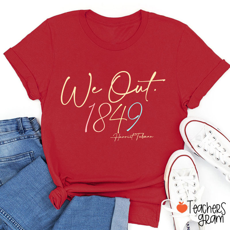 We Out 1849 Teacher T-Shirt