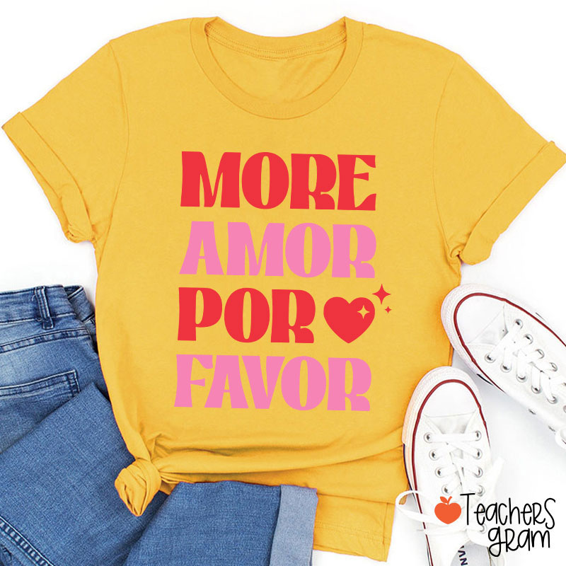 More Amor Por Favor Spanish Teacher T-Shirt