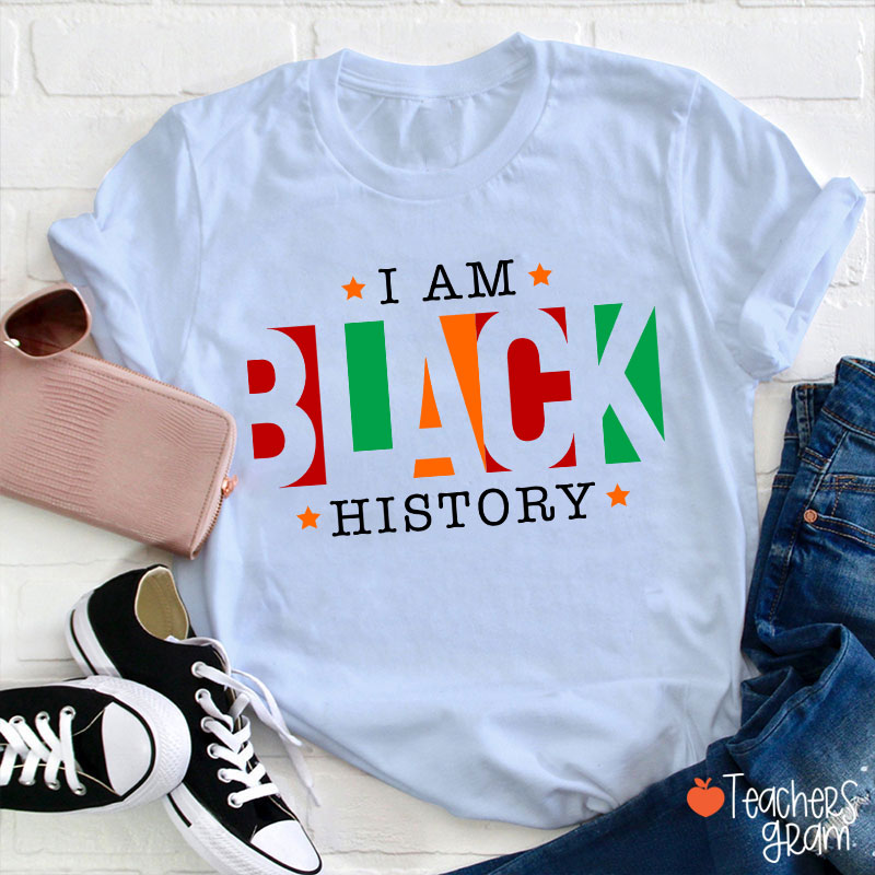 I Am Black History African American Teacher T-Shirt