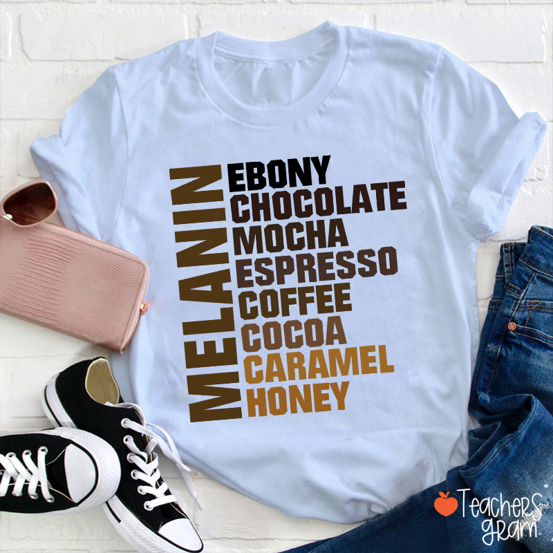 Melanin Ebony Chocolate Mocha Teacher T-Shirt