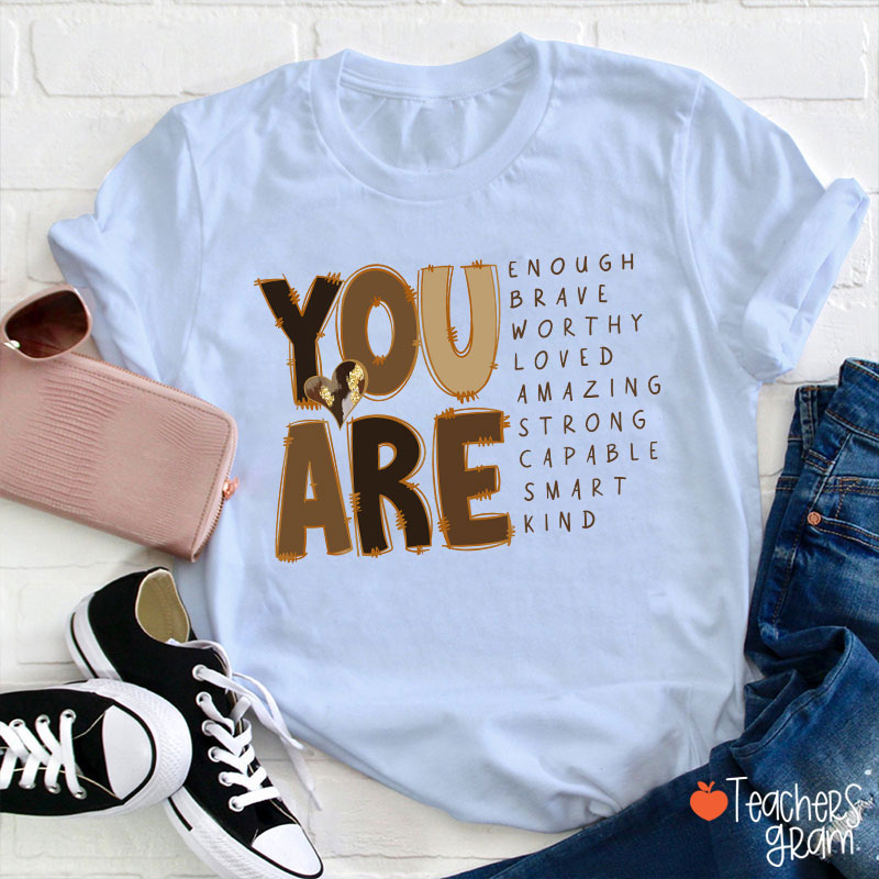 You Are Enough Brave Worthy Loved Teacher T-Shirt
