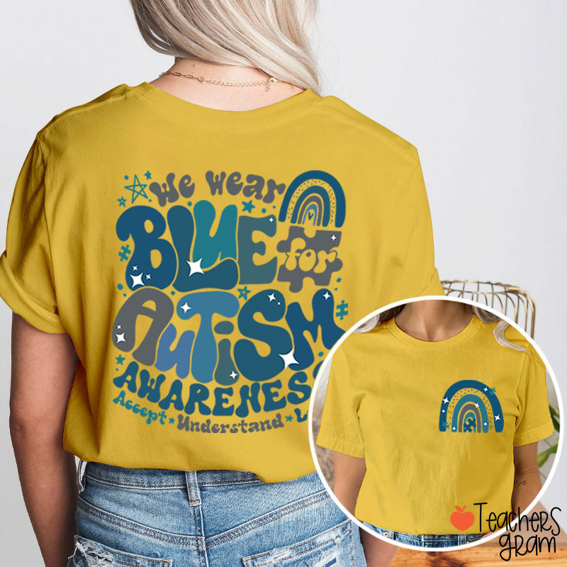 We Wear Blue For Autism Awareness Teacher Two Sided T-Shirt