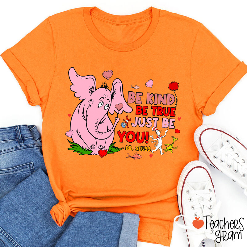 Be Kind Be True Just Be You Cute Teacher T-Shirt