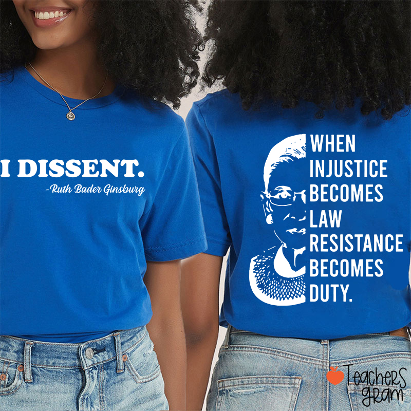 I Dissent RBG Teacher Two Sided T-Shirt