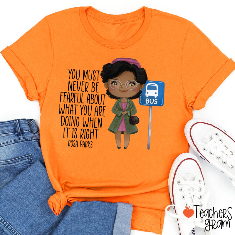 You Must Never Be Fearful Teacher T-Shirt