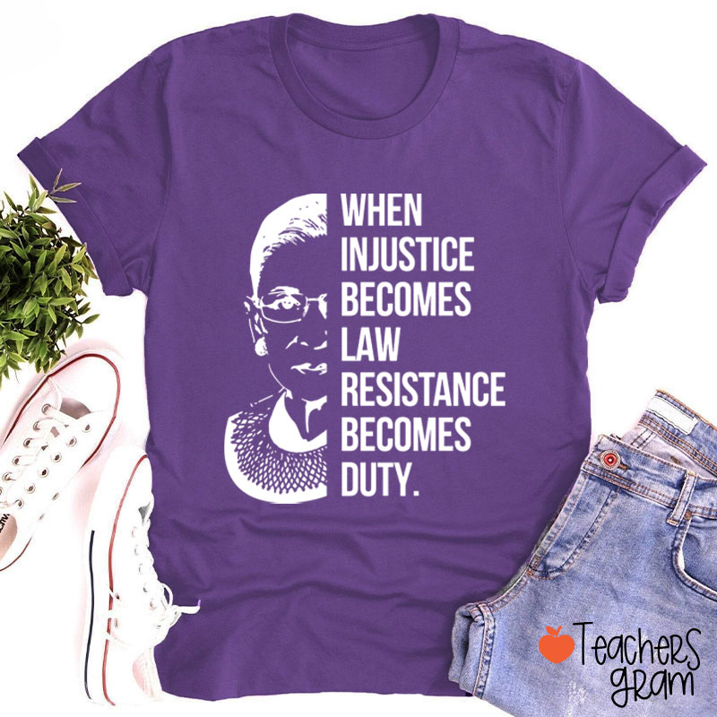 When Injustice Becomes Law Teacher T-Shirt